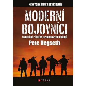 Kniha Moderní bojovníci - skutečné příběhy hrdinů - Pete Hegseth
