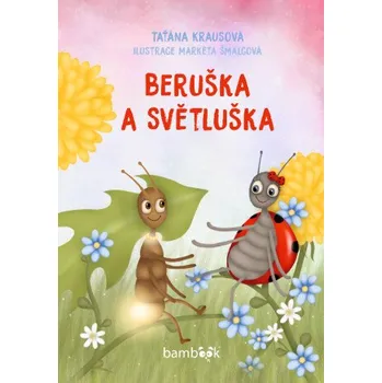 Kniha Beruška a Světluška - Markéta Šmalcová, Taťána Krausová