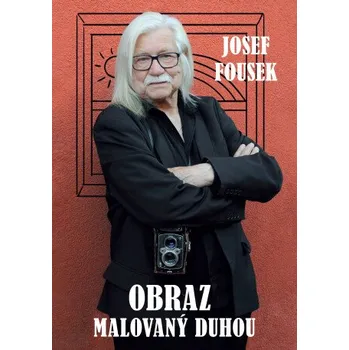 Kniha Obraz malovaný duhou - Josef Fousek