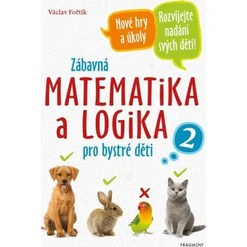 Kniha Zábavná matematika a logika pro bystré děti 2 - Václav Fořtík