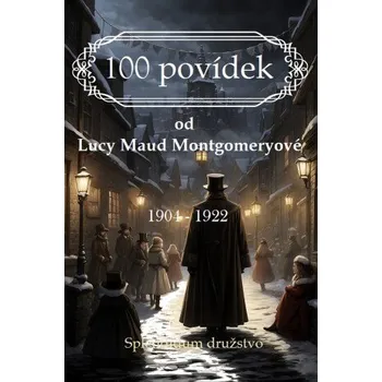 Kniha 100 povídek od Lucy Maud Montgomeryové - Lucy Maud Montgomeryová