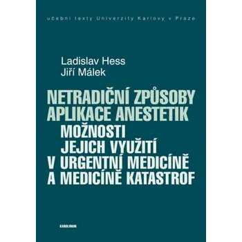 Kniha Netradiční způsoby aplikace anestetik - Jiří Málek, Ladislav Hess