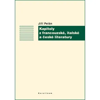 Kniha Kapitoly z francouzské, italské a české literatury - Jiří Pelán