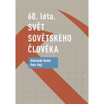 60. léta. Svět sovětského člověka - Petr Vajl, Alexander Genis