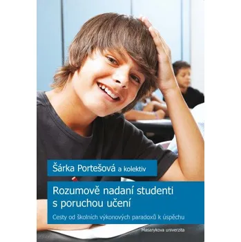 Rozumově nadaní studenti s poruchou učení - Šárka Portešová, Ivana Poledňová