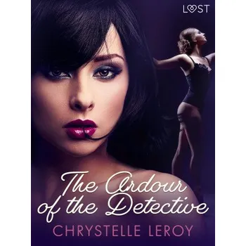 Kniha The Ardour of the Detective - Erotic Short Story - Chrystelle LeRoy