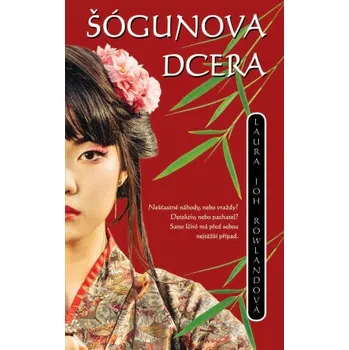 Kniha Šógunova dcera - Laura Joh Rowlandová