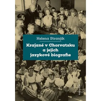 Kniha Krajané v Chorvatsku a jejich jazykové biografie - Helena Stranjik
