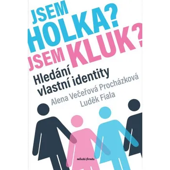 Kniha Jsem holka? Jsem kluk? - Luděk Fiala, Alena Večeřová-Procházková