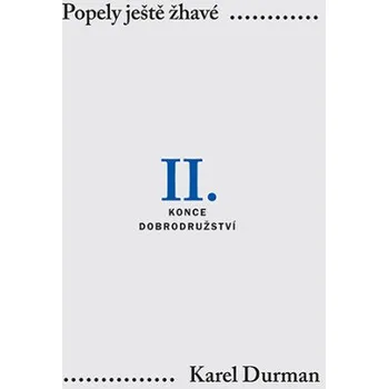 Kniha Popely ještě žhavé. II. - Konce dobrodružství - Karel Durman