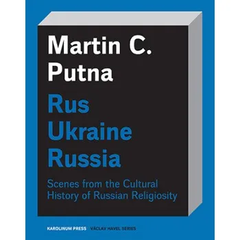 Kniha Rus - Ukraine - Russia - Martin C. Putna