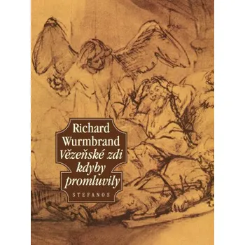 Kniha Vězeňské zdi kdyby promluvily - Richard Wurmbrand