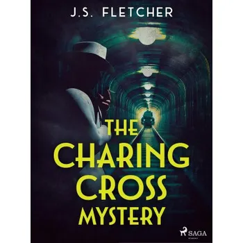 Kniha The Charing Cross Mystery - J.S. Fletcher
