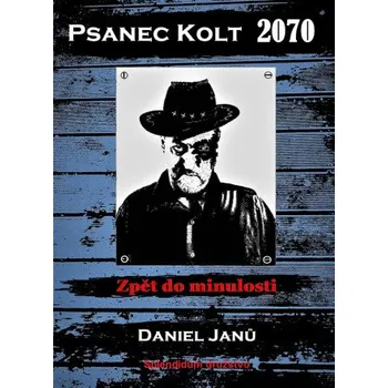 Kniha Psanec Kolt 2070 - Daniel Janů