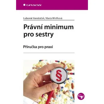 Kniha Právní minimum pro sestry - Lubomír Vondráček, Vlasta Wirthová