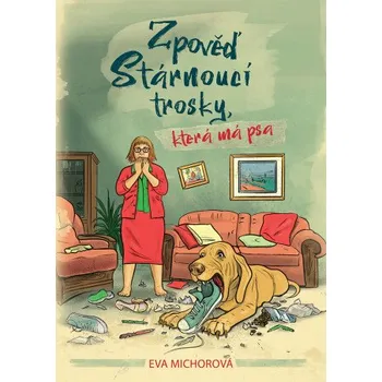 Kniha Zpověď stárnoucí trosky, která má psa - Eva Michorová