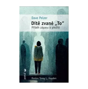 Kniha Dítě zvané "To" - Dave Pelzer [E-kniha]