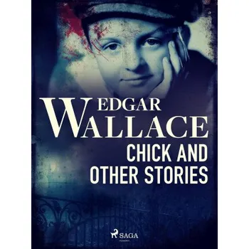 Kniha Chick and Other Stories - Edgar Wallace