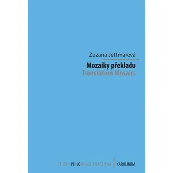 Kniha Mozaiky překladu. Translation Mosaics - Zuzana Jettmarová