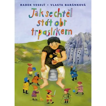 Kniha Jak se chtěl stát obr trpaslíkem - Radek Veselý