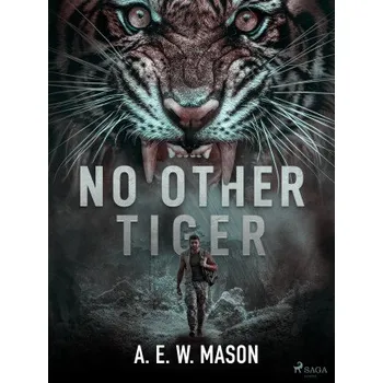Kniha No Other Tiger - A. E. W. Mason