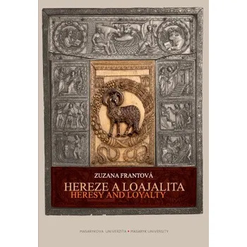 Kniha Hereze a loajalita. Heresy and Loyalty - Zuzana Frantová