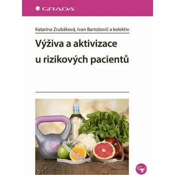 Kniha Výživa a aktivizace u rizikových pacientů - Katarína Zrubáková, Ivan Bartošovič