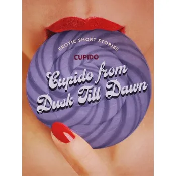 Kniha Cupido from Dusk Till Dawn: A Collection of the Best Erotic Short Stories - Cupido