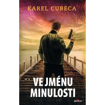 Kniha Ve jménu minulosti - Karel Kostka Cubeca