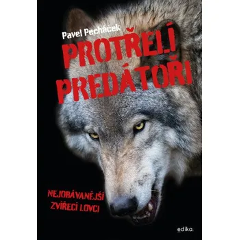 Kniha Protřelí predátoři - Pavel Pecháček