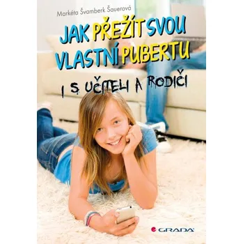Kniha Jak přežít svou vlastní pubertu - Markéta Švamberk Šauerová
