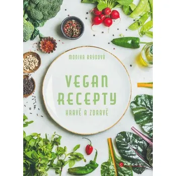 Kniha Vegan recepty – hravě a zdravě - Monika Brýdová