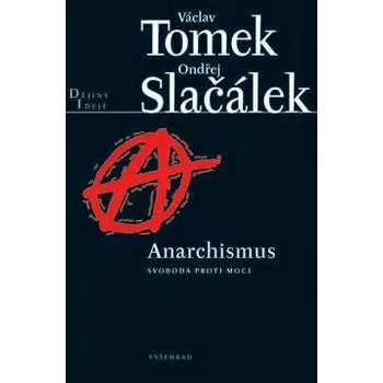 Kniha Anarchismus / Svoboda proti moci - Slačálek Ondřej Tomek Václav