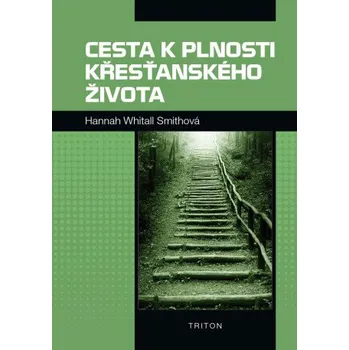 Kniha Cesta k plnosti křesťanského života - Hannah Whitall Smithová