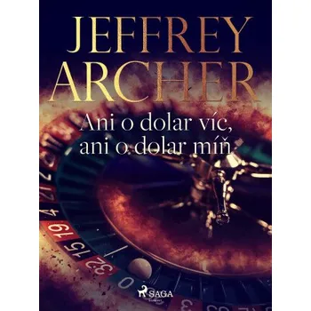 Kniha Ani o dolar víc, ani o dolar míň - Jeffrey Archer