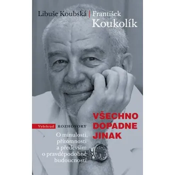 Kniha Všechno dopadne jinak - Libuše Koubská, František Koukolík
