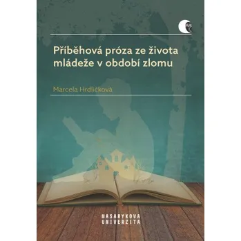 Příběhová próza ze života mládeže v období zlomu - Hrdličková Marcela [E-kniha]