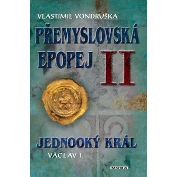 Kniha Přemyslovská epopej II - Jednooký král Václav I. - Vlastimil Vondruška