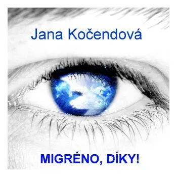 Kniha Migréno, díky! - Jana Kočendová