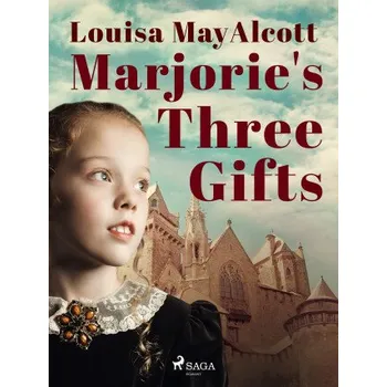 Kniha Marjorie's Three Gifts - Louisa May Alcottová