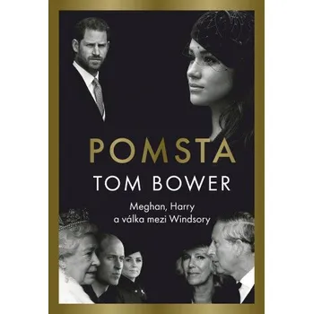 Kniha Pomsta: Meghan, Harry a válka mezi Windsory - Tom Bower