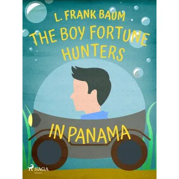 Kniha The Boy Fortune Hunters in Panama - Lyman Frank Baum