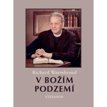 Kniha V Božím podzemí - Richard Wurmbrand