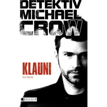 Kniha Detektiv Michael Crow – Klauni - Ian Dachs / Ivan D. Hladík