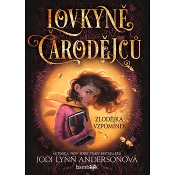 Kniha Lovkyně čarodějců – Zlodějka vzpomínek - Jodi Lynn Andersonová