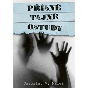 Kniha Přísně tajné ostudy - Jaroslav V. Mareš
