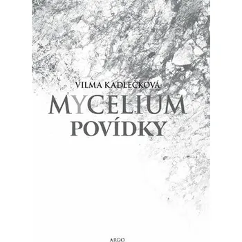 Kniha Mycelium - Povídky - Vilma Kadlečková