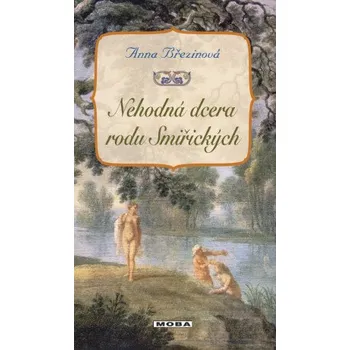 Kniha Nehodná dcera rodu Smiřických - Anna Březinová