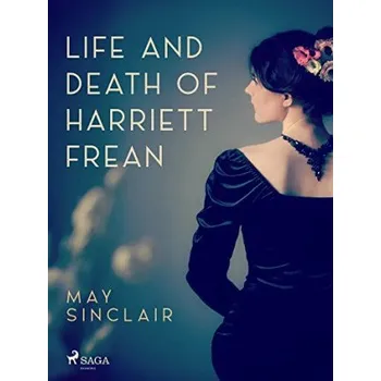 Kniha Life And Death of Harriett Frean - May Sinclair