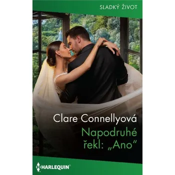 Kniha Napodruhé řekl: „Ano“ - Clare Connellyová